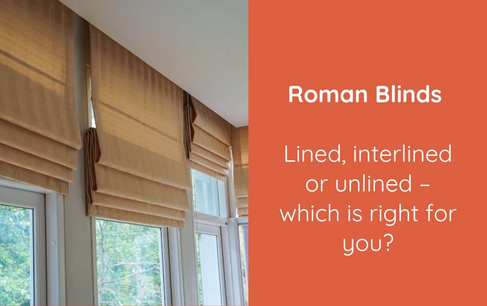 Roman blinds: lined, interlined or unlined – which is right for you?