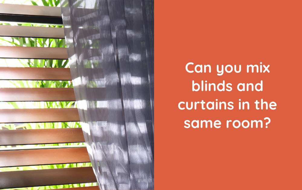 Can you mix blinds and curtains in the same room?